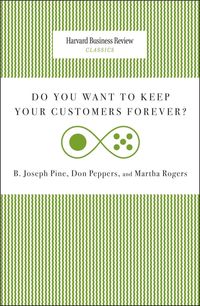 Bild vom Artikel Do You Want to Keep Your Customers Forever? vom Autor Joseph B. Pine