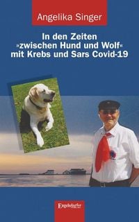 Produktbild: In den Zeiten &raquo;zwischen Hund und Wolf&laquo; mit Krebs und Sars Covid-19
