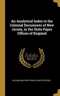 Produktbild: An Analytical Index to the Colonial Documents of New Jersey, in the State Paper Offices of England