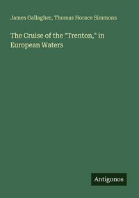 Produktbild: The Cruise of the "Trenton," in European Waters