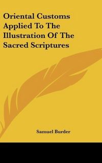 Produktbild: Burder, S: Oriental Customs Applied To The Illustration Of T