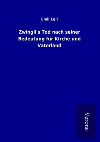 Produktbild: Zwingli's Tod nach seiner Bedeutung f&uuml;r Kirche und Vaterland