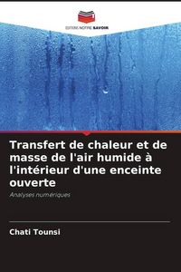 Produktbild: Transfert de chaleur et de masse de l'air humide &agrave; l'int&eacute;rieur d'une enceinte ouverte