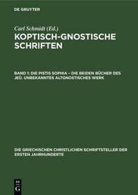 Produktbild: Die Pistis Sophia - Die beiden B&uuml;cher des Je&ucirc;. Unbekanntes Altgnostisches Werk