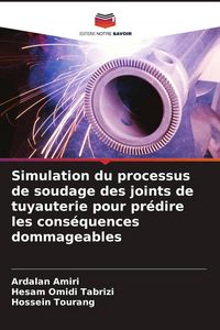 Produktbild: Simulation du processus de soudage des joints de tuyauterie pour pr&eacute;dire les cons&eacute;quences dommageables