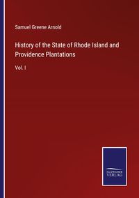 Produktbild: History of the State of Rhode Island and Providence Plantations