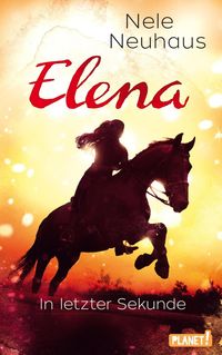 Bild vom Artikel Elena - Ein Leben für Pferde 7: In letzter Sekunde vom Autor Nele Neuhaus