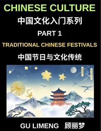 Produktbild: Chinese Culture (Part 1)-Traditional Chinese Festivals and Cultural Traditions, An Essential Guide to Chinese Holidays, Customs, and Language for Foreigners Living in China
