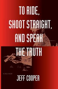 Produktbild: To Ride, Shoot Straight, and Speak the Truth