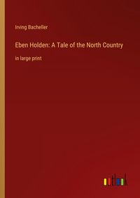 Produktbild: Eben Holden: A Tale of the North Country