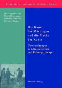 Produktbild: Die Kunst der M&auml;chtigen und die Macht der Kunst