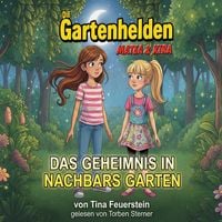 Produktbild: Die Gartenhelden - Band 1: Das Geheimnis in Nachbars Garten (Die Gartenhelden - Matea und Kira)