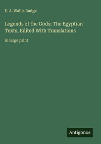 Produktbild: Legends of the Gods; The Egyptian Texts, Edited With Translations