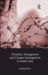 Produktbild: Frontiers, Insurgencies and Counter-Insurgencies in South Asia