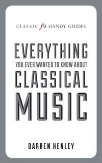 Produktbild: Everything You Ever Wanted to Know about Classical Music