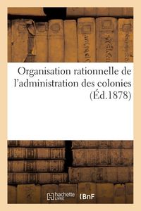 Produktbild: Organisation rationnelle de l'administration des colonies