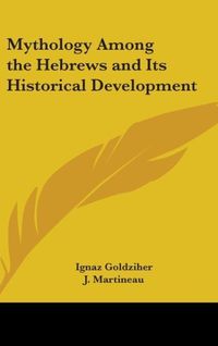 Produktbild: Goldziher, I: Mythology Among The Hebrews And Its Historical