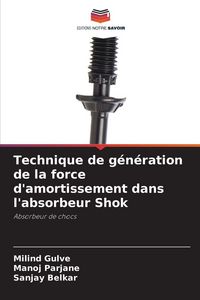 Produktbild: Technique de g&eacute;n&eacute;ration de la force d'amortissement dans l'absorbeur Shok
