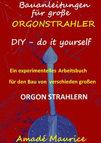 Produktbild: Bauanleitungen f&uuml;r gro&szlig;e Orgonstrahler