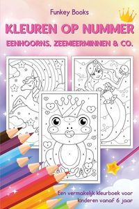 Produktbild: Kleuren op nummer - Eenhoorns, zeemeerminnen & Co.