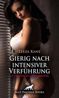 Produktbild: Gierig nach intensiver Verf&uuml;hrung | 15 Erotische Geschichten