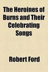 Produktbild: The Heroines of Burns and Their Celebrating Songs