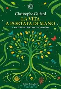 Produktbild: La vita a portata di mano. La scienza ci racconta chi siamo