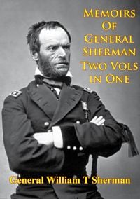 Produktbild: Memoirs Of General Sherman - 2nd. Edition, Revised And Corrected [Illustrated - 2 Volumes In One]