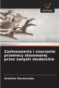 Produktbild: Zastosowania i znaczenie przemocy stosowanej przez zwi&iquest;zki studenckie