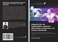 Produktbild: Adquisici&oacute;n de habilidades motoras: diferentes contextos y la misma demanda