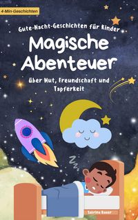 Produktbild: Gute-Nacht-Geschichten f&uuml;r Kinder: Magische Abenteuer &uuml;ber Mut, Freundschaft und Tapferkeit