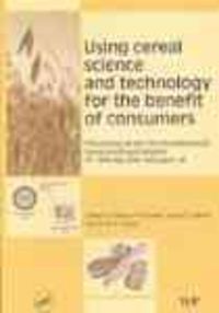 Produktbild: Using Cereal Science and Technology for the Benefit of Consumers: Proceedings of the 12th International ICC Cereal and Bread Congress 24-26 May, 2004
