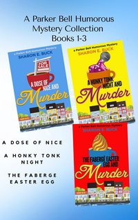 Produktbild: A Parker Bell Florida Humorous Cozy Mystery Collection - Vol. 1: A Dose of Nice, A Honky Tonk Night, The Faberge Easter Egg (Parker Bell Boxed Collect