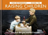 Produktbild: The Retronaut Guide to Raising Children