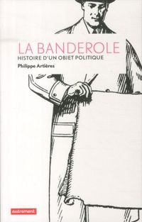 Produktbild: La banderole : histoire d'un objet politique