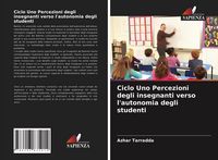 Produktbild: Ciclo Uno Percezioni degli insegnanti verso l'autonomia degli studenti