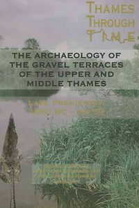 Produktbild: The Archaeology of the Gravel Terraces of the Upper and Middle Thames