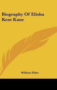 Produktbild: Elder, W: Biography Of Elisha Kent Kane