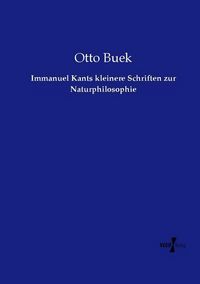 Produktbild: Immanuel Kants kleinere Schriften zur Naturphilosophie