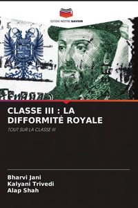 Produktbild: Classe Iii : La Difformit&eacute; Royale