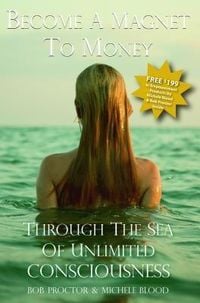 Produktbild: Become A Magnet To Money Through The Sea Of Unlimited Consciousness