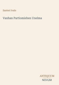 Produktbild: Vanhan Partiomiehen Unelma