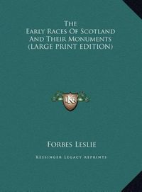 Bild vom Artikel The Early Races Of Scotland And Their Monuments (LARGE PRINT EDITION) vom Autor Forbes Leslie