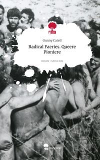 Produktbild: Radical Faeries. Queere Pioniere. Life is a Story - story.one