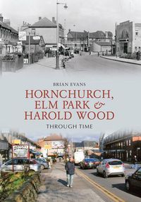 Produktbild: Hornchurch, ELM Park and Harold Wood Through Time