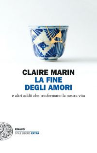 Produktbild: La fine degli amori. E altri addii che trasformano la nostra vita