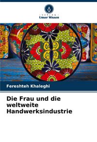 Produktbild: Die Frau und die weltweite Handwerksindustrie
