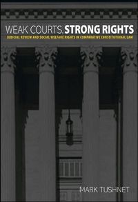 Produktbild: Weak Courts, Strong Rights: Judicial Review and Social Welfare Rights in Comparative Constitutional Law