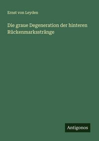 Produktbild: Die graue Degeneration der hinteren R&uuml;ckenmarksstr&auml;nge