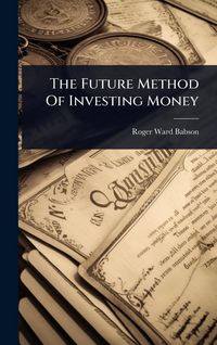 Produktbild: The Future Method Of Investing Money